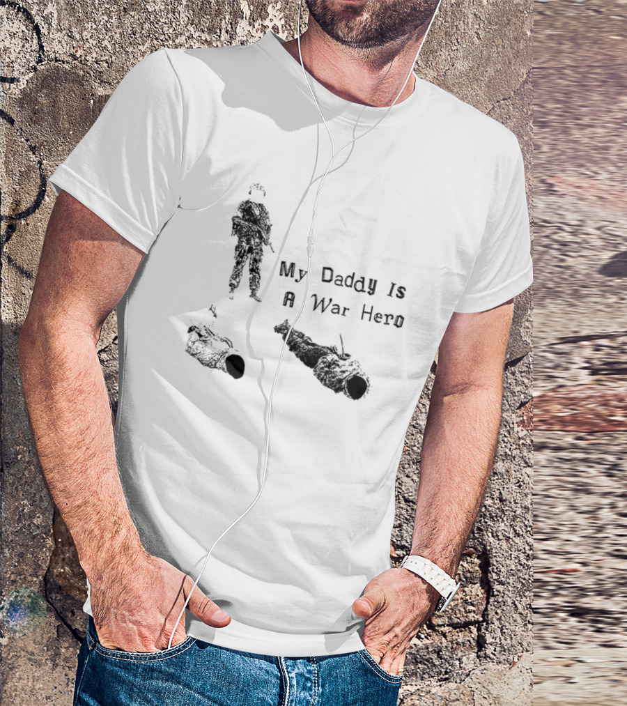 My Daddy Is A War Hero T-Shirt