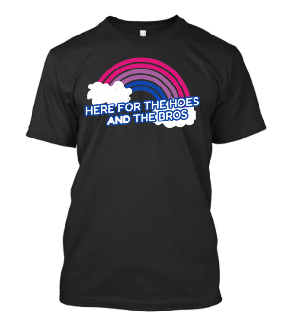 Here For The Hoes And The Bros Rainbow Clouds T-Shirt