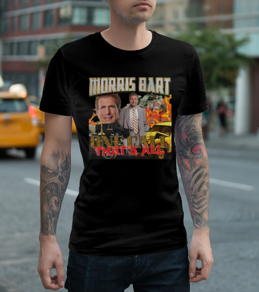 Morris Bart One Call That’s All Fiery Car Crash Dollars Lawyer T-Shirt