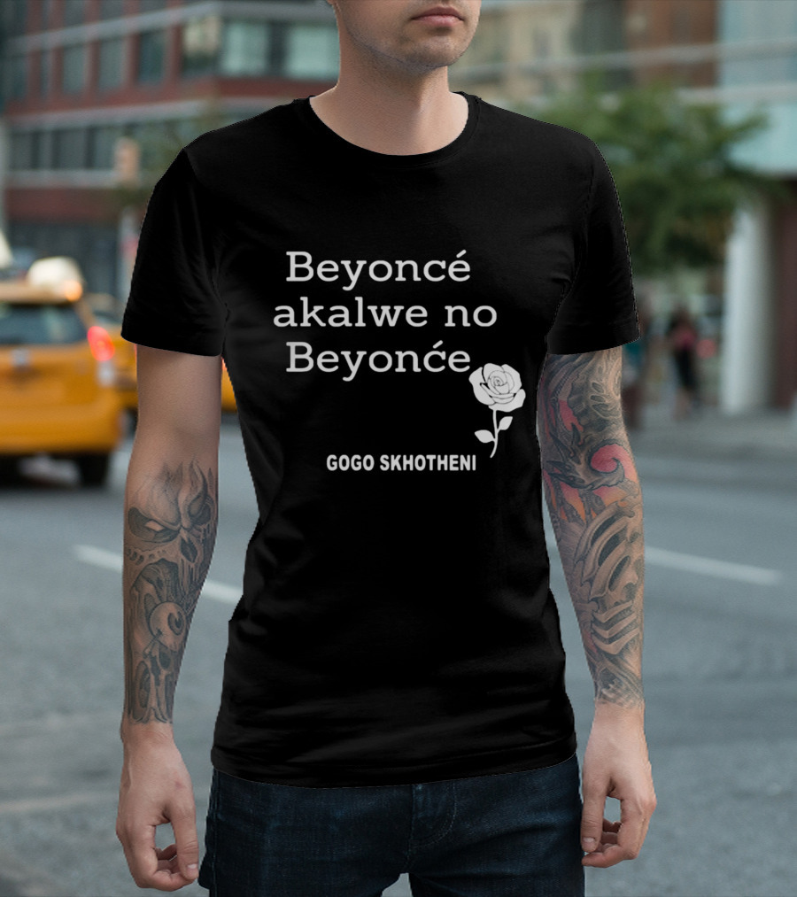 Beyoncé Akalwe No Beyoncé Gogo Skhotheni Rose T-Shirt