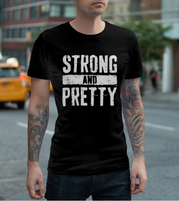 Strong And Pretty T-Shirt