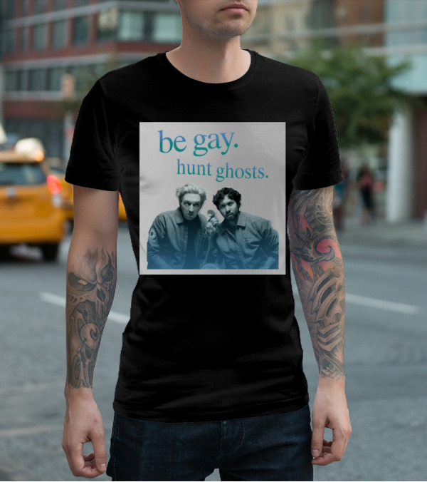 Be Gay Hunt Ghosts Paranormal Duo T-Shirt