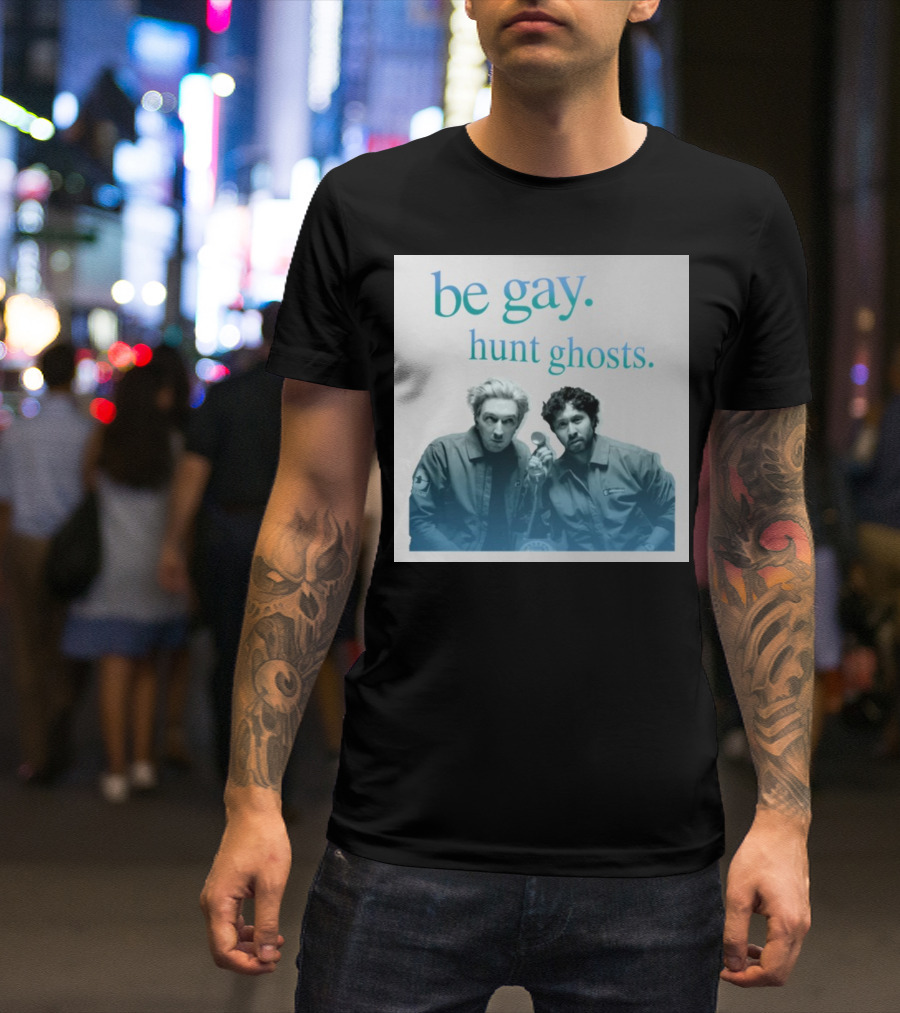 Be Gay Hunt Ghosts Paranormal Duo T-Shirt