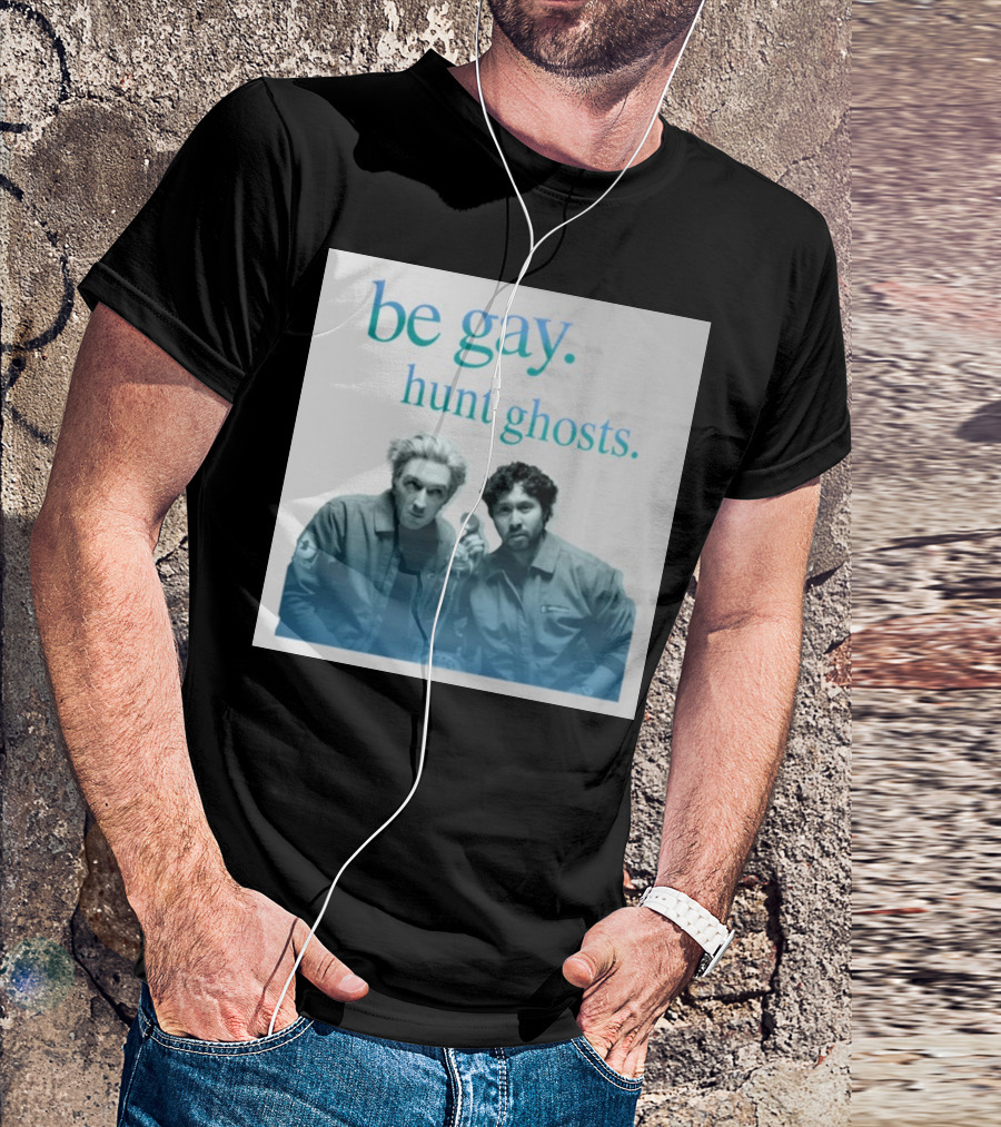 Be Gay Hunt Ghosts Paranormal Duo T-Shirt