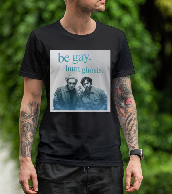 Be Gay Hunt Ghosts Paranormal Duo T-Shirt