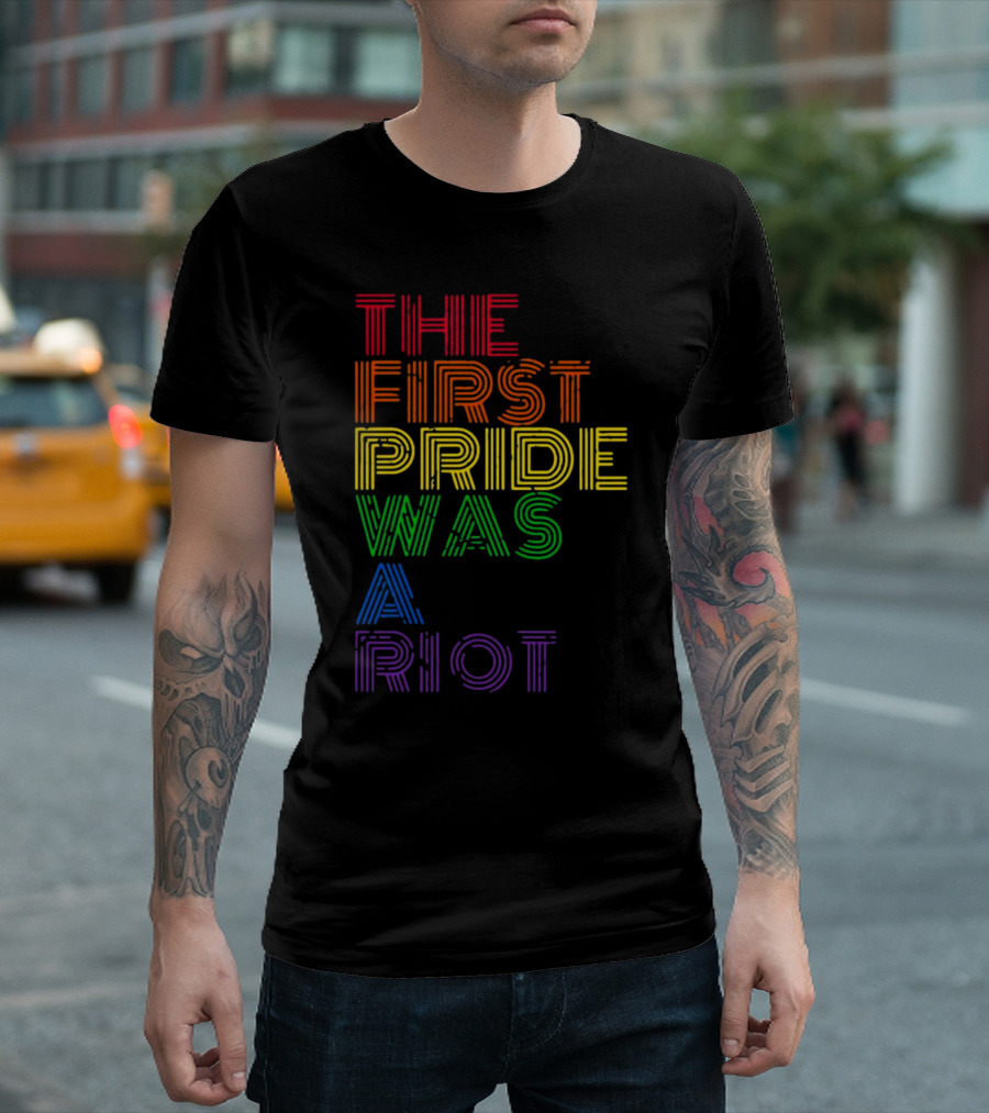 The First Pride Was A Riot Rainbow T-Shirt