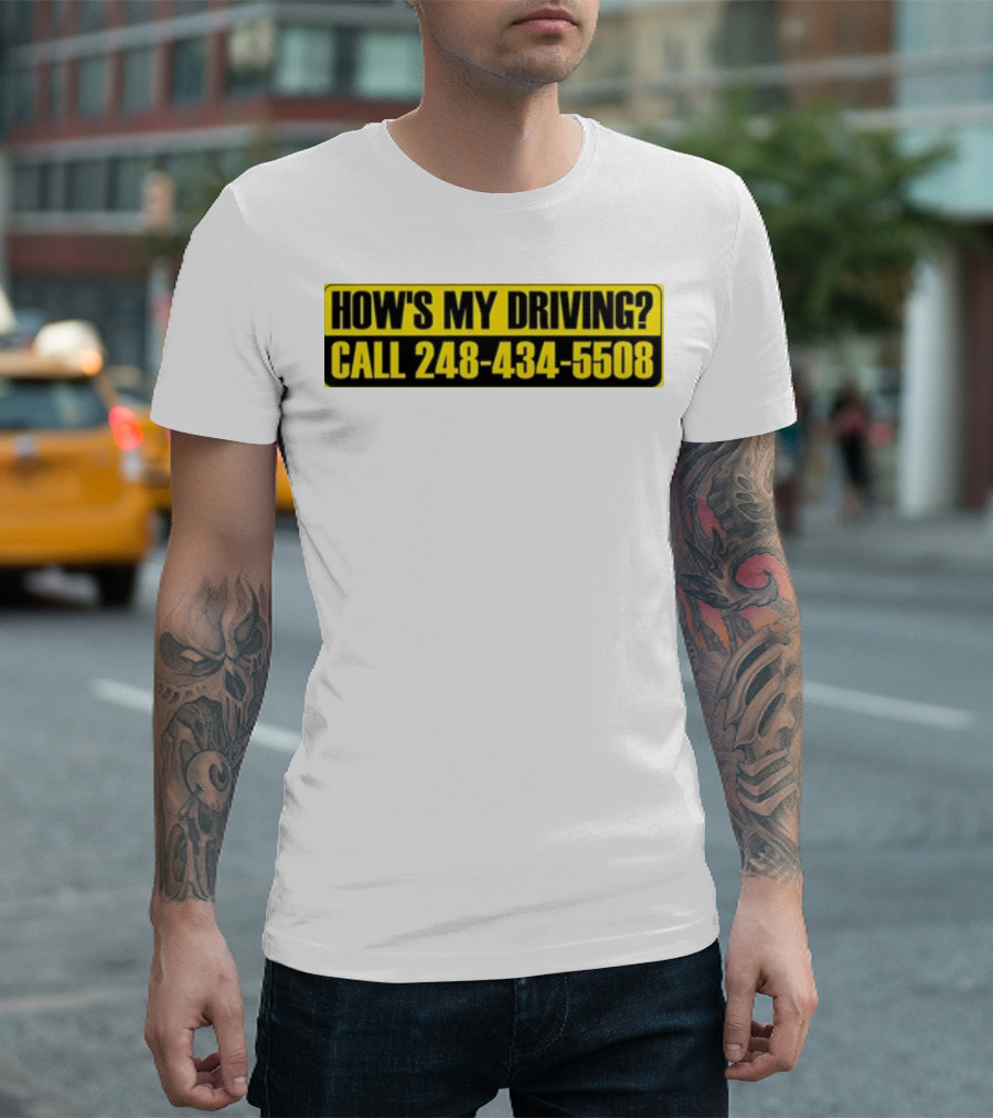HOW'S MY DRIVING CALL 248 434 5508 T-Shirt