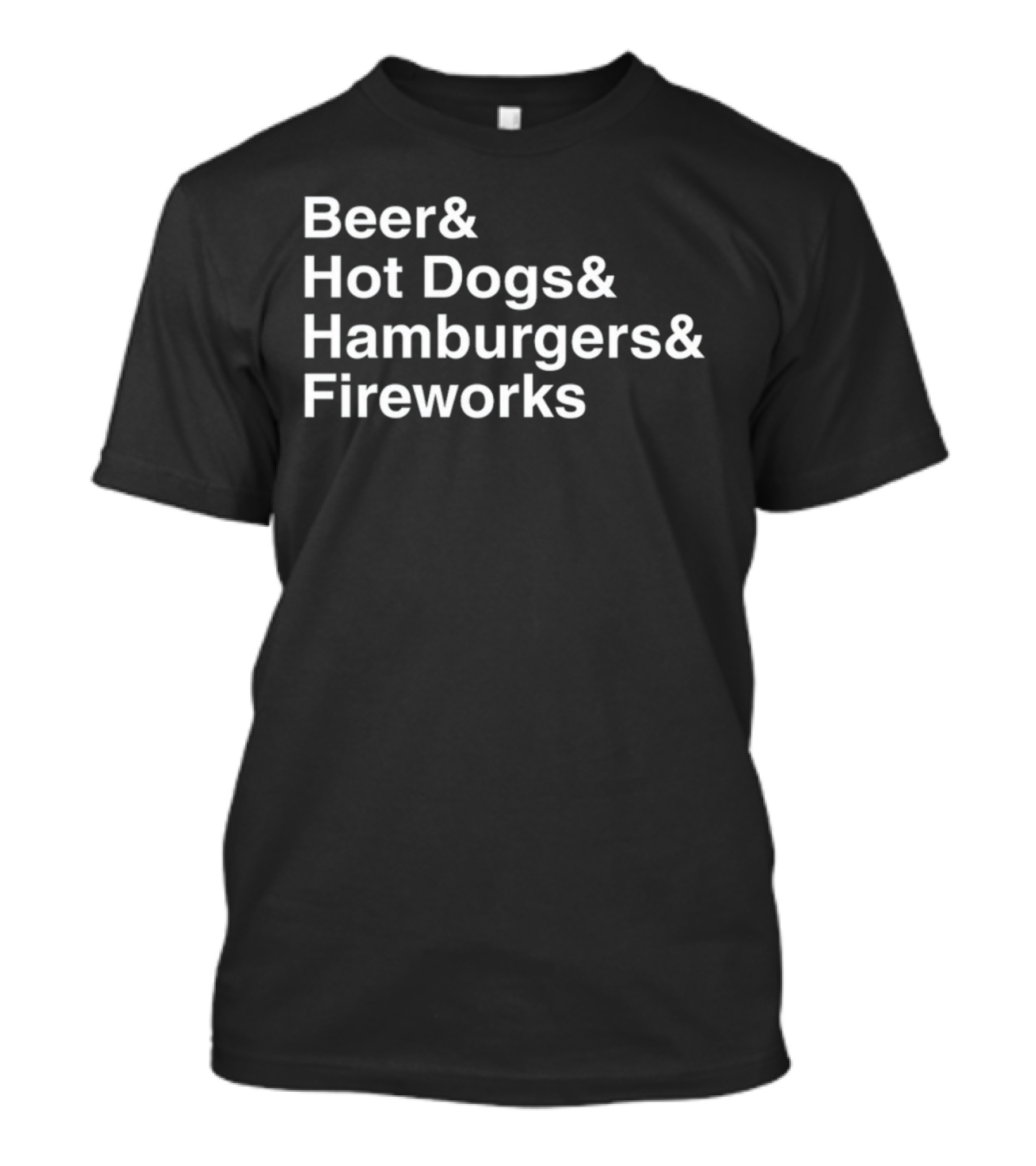 Beer And Hot Dogs And Hamburgers And Fireworks T-Shirt
