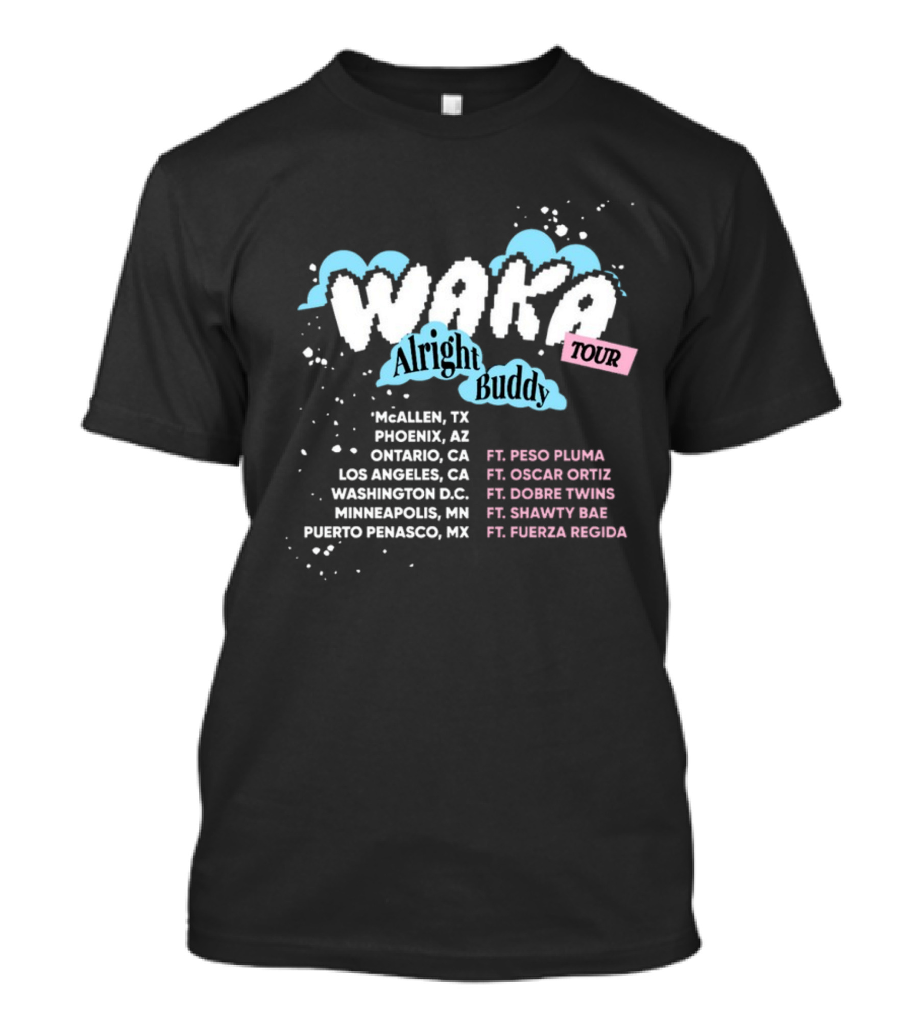 Waka Alright Buddy Tour Ft. Peso Pluma Oscar Ortiz Dobre Twins Shawty Bae Fuerza Regida T-Shirt