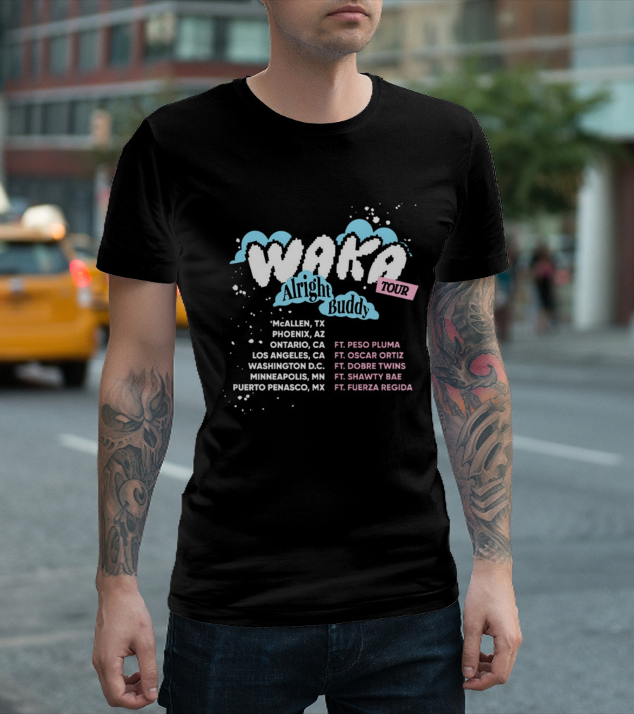 Waka Alright Buddy Tour Ft. Peso Pluma Oscar Ortiz Dobre Twins Shawty Bae Fuerza Regida T-Shirt