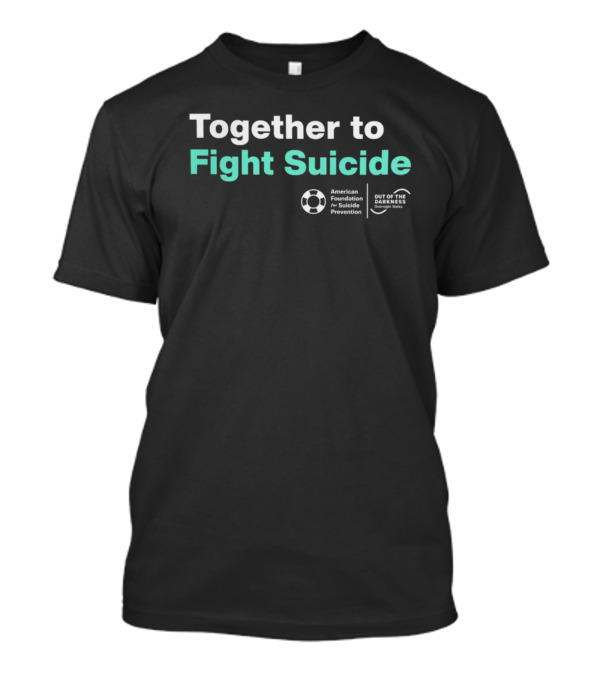 Together To Fight Suicide American Foundation For Suicide Prevention Out Of The Darkness Community Walks T-Shirt