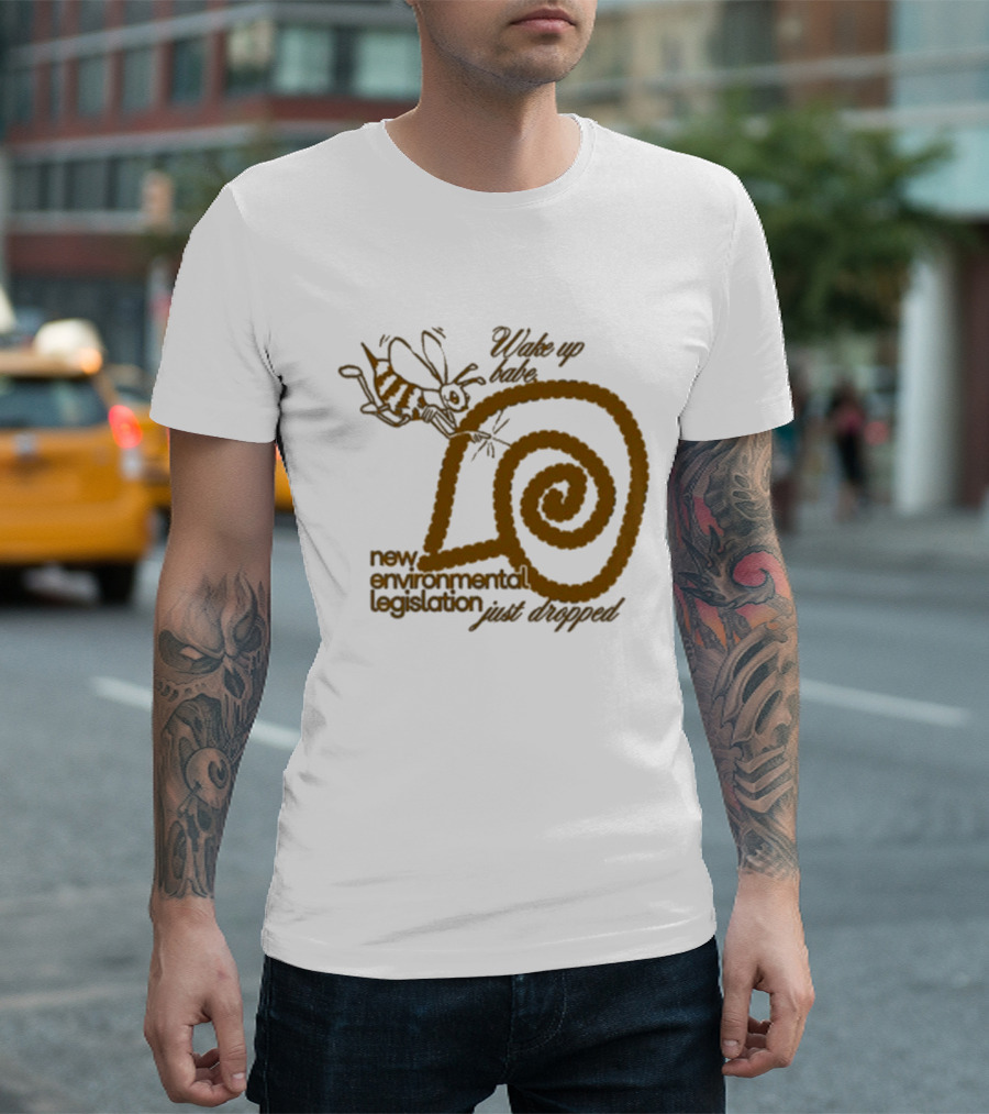 Wake Up Babe New Environmental Legislation Just Dropped Bee and Snail T-Shirt