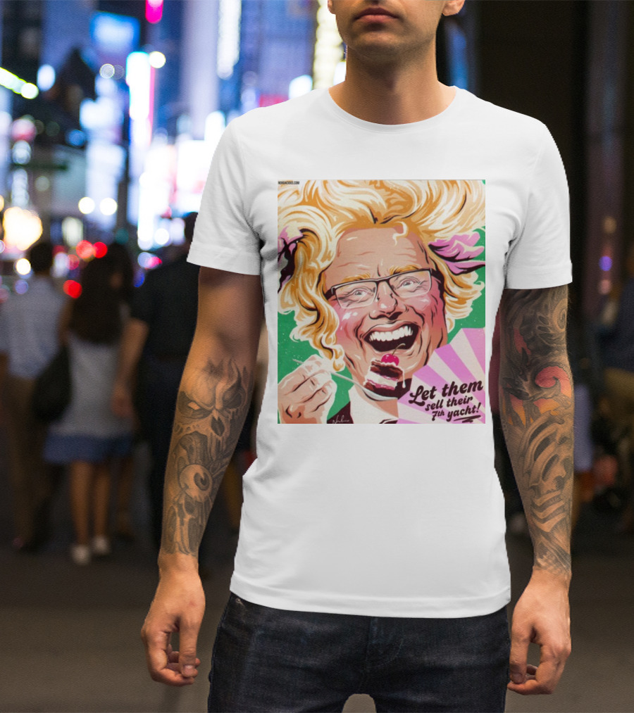 Philip Lowe Let Them Sell Their 7Th Yacht Cake T-Shirt