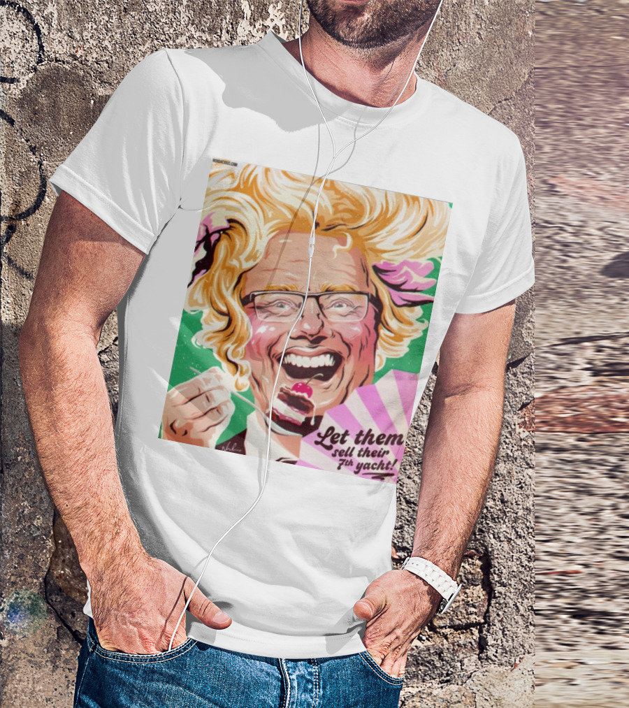 Philip Lowe Let Them Sell Their 7Th Yacht Cake T-Shirt
