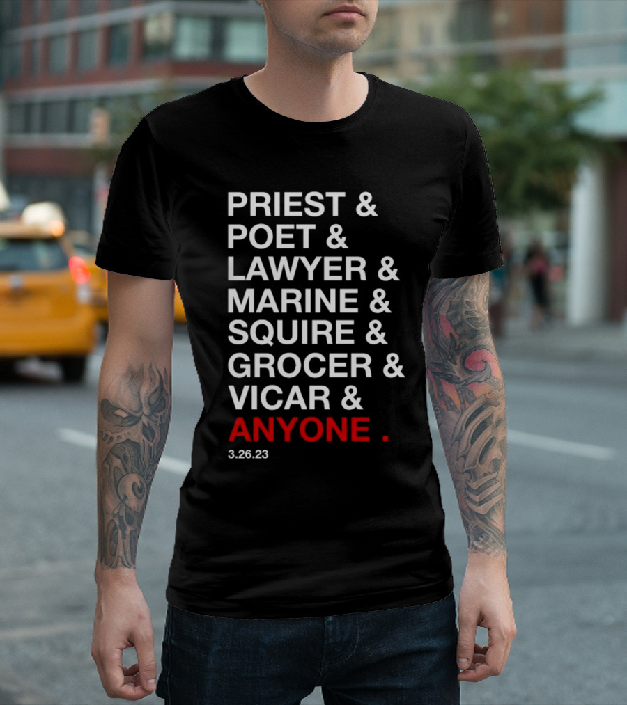 Priest Poet Lawyer Marine Squire Grocer Vicar Anyone 3.26.23 T-Shirt