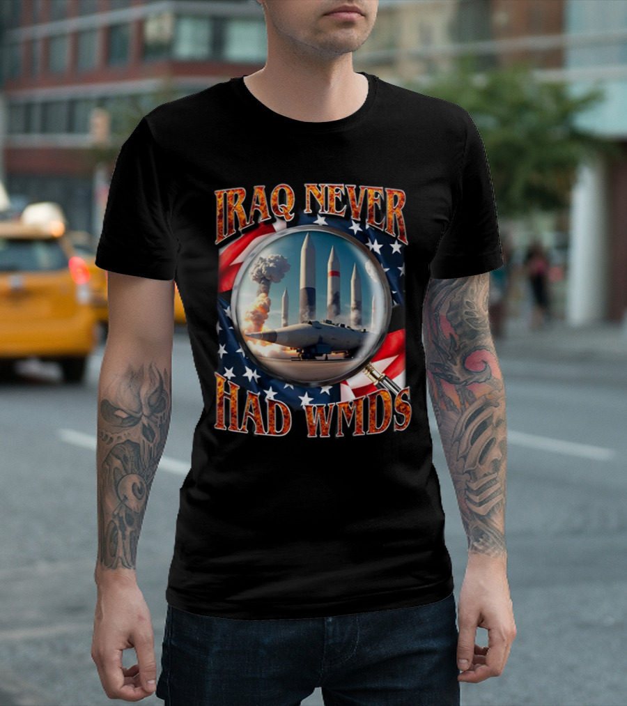 Iraq Never Had WMDs Shithead Steve American Flag Magnifying Glass Missiles T-Shirt