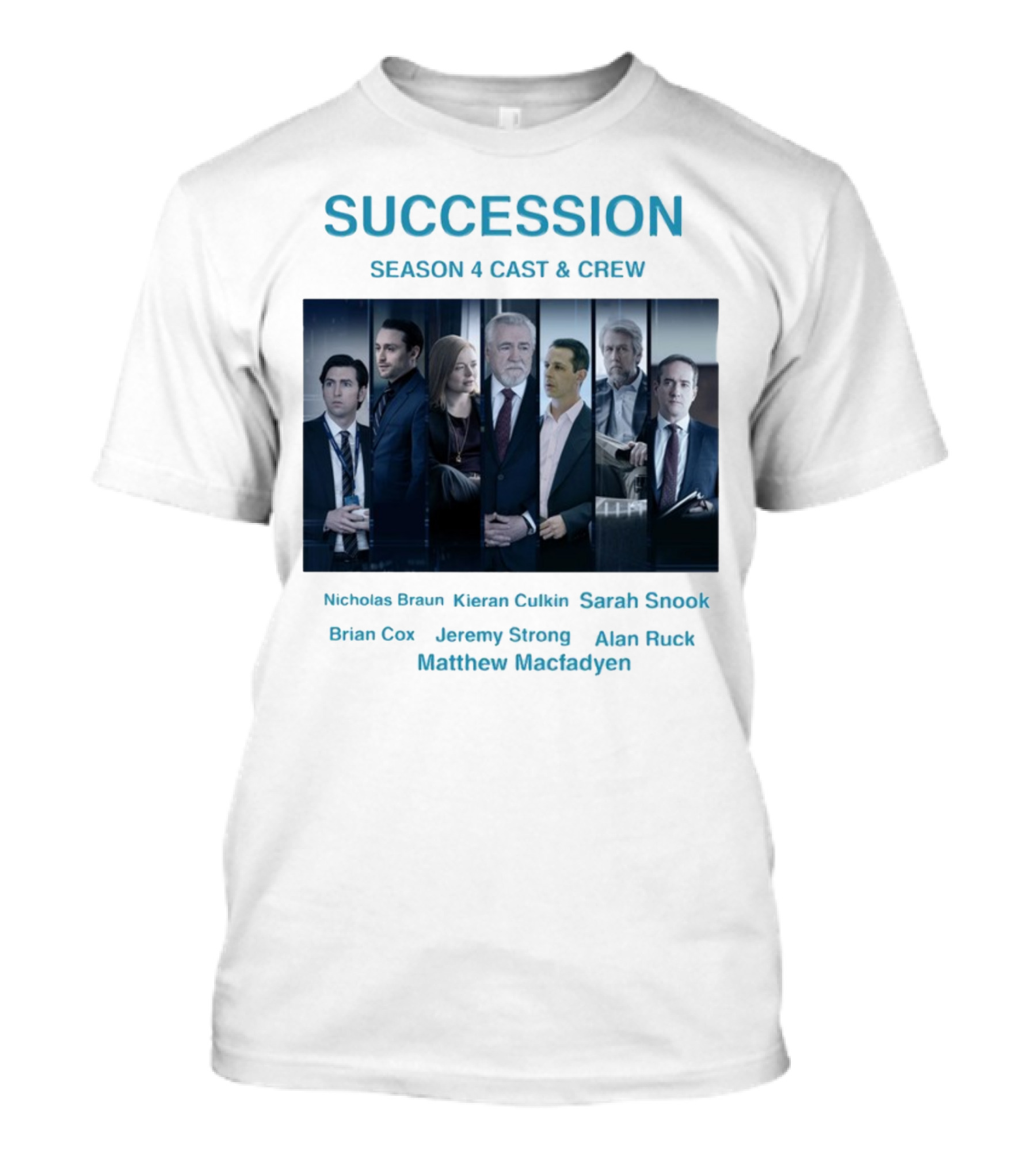 Succession Season 4 Cast And Crew Nicholas Braun Kieran Culkin Sarah Snook Brian Cox Jeremy Strong Alan Ruck Matthew Macfadyen T-Shirt