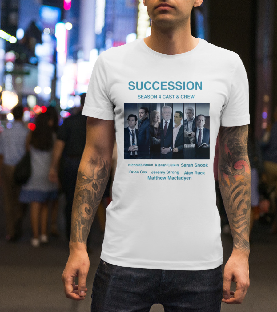 Succession Season 4 Cast And Crew Nicholas Braun Kieran Culkin Sarah Snook Brian Cox Jeremy Strong Alan Ruck Matthew Macfadyen T-Shirt