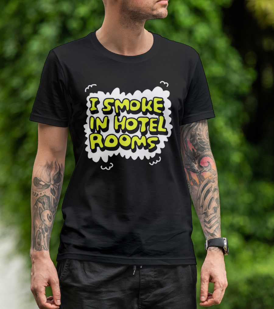 I Smoke In Hotel Rooms T-Shirt