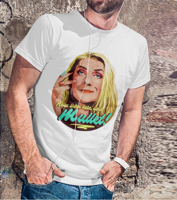 Now Listen Here You Mullet T-Shirt