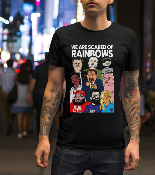 We Are Scared Of Rainbows Fence Sitter Hog Life MAGA Man T-Shirt