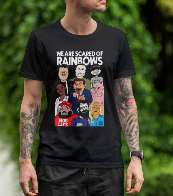 We Are Scared Of Rainbows Fence Sitter Hog Life MAGA Man T-Shirt