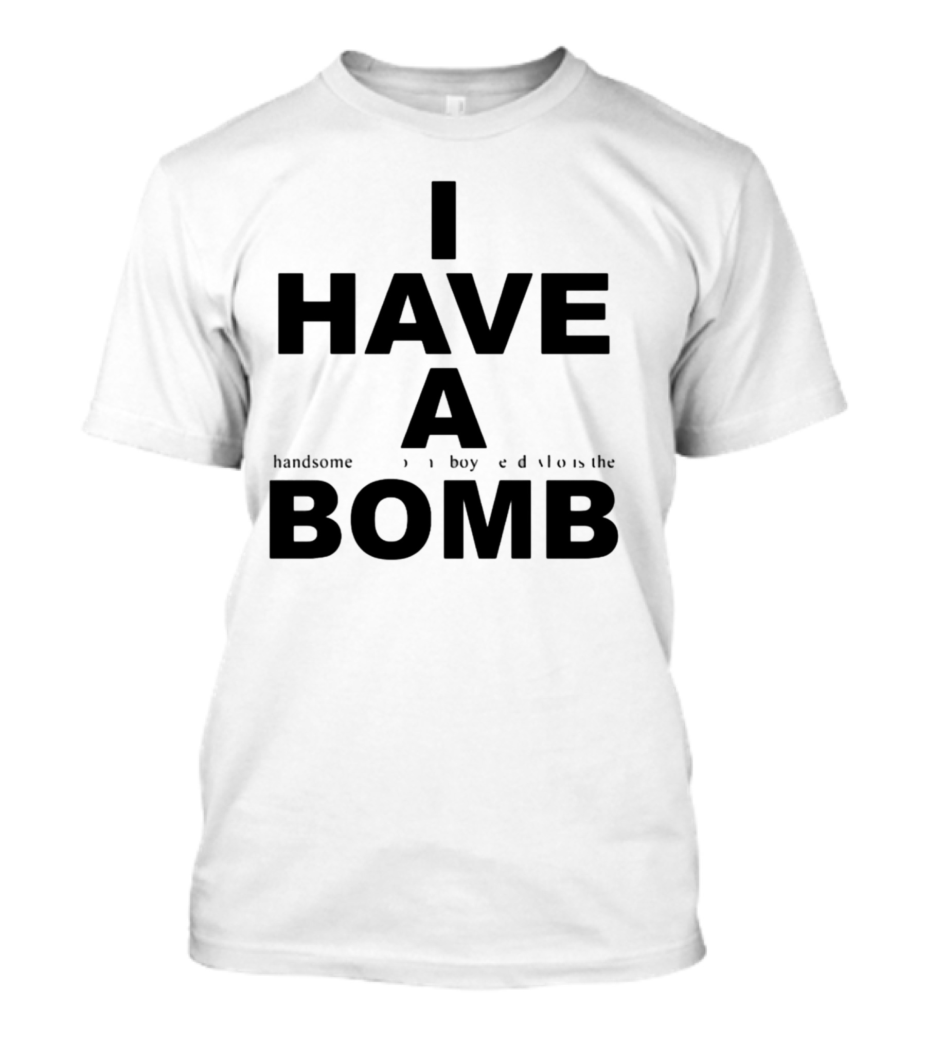 I Have A Handsome Boyfriend Who Is The Bomb T-Shirt