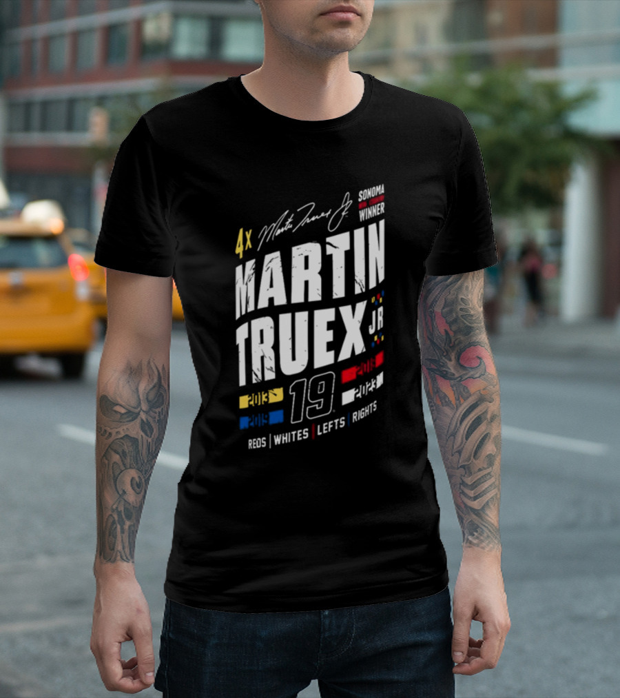 4X Martin Truex Jr Sonoma Winner 19 Reds Whites Lefts Rights T-Shirt