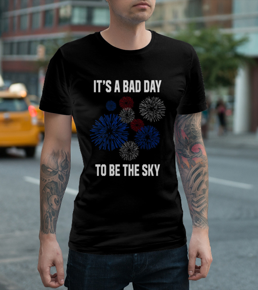 Middleclassfancy It's A Bad Day To Be The Sky Patriotic Fireworks T-Shirt