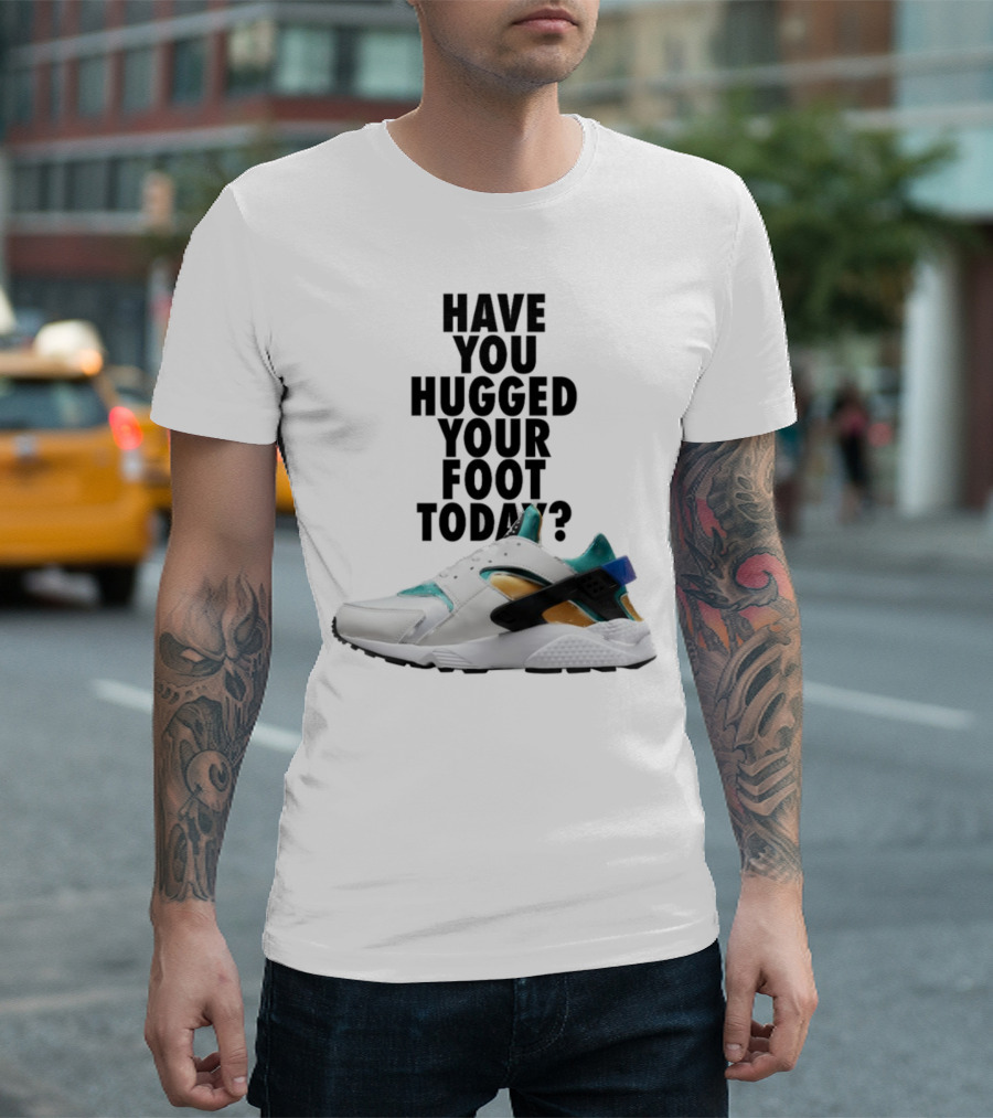 Have You Hugged Your Foot Today Sneaker Joy T-Shirt