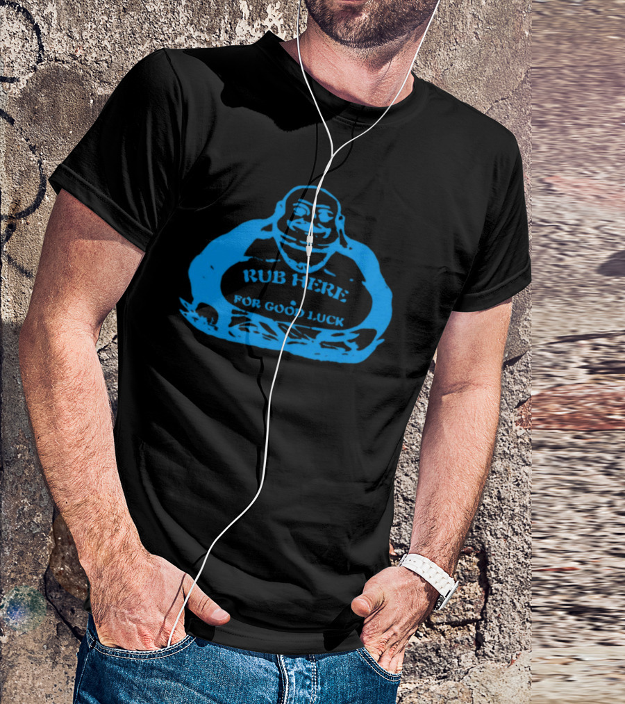 Rub Here For Good Luck Buddha T-Shirt