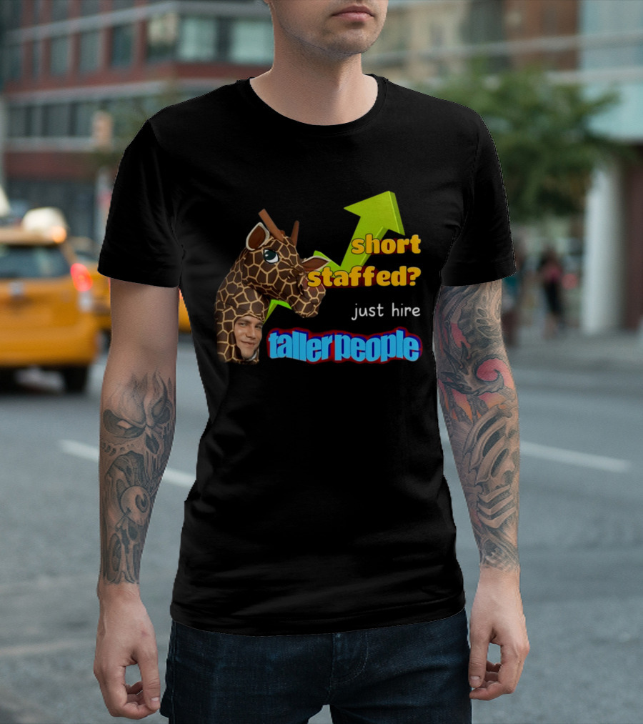 Short Staffed? Just Hire Taller People Giraffe Costume Humor T-Shirt