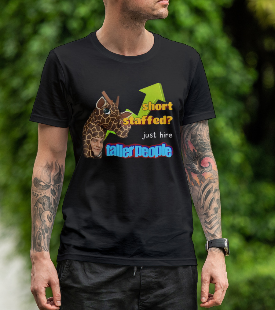 Short Staffed? Just Hire Taller People Giraffe Costume Humor T-Shirt