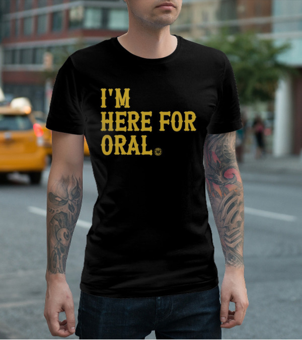 BBB Printing I'm Here For Oral T-Shirt