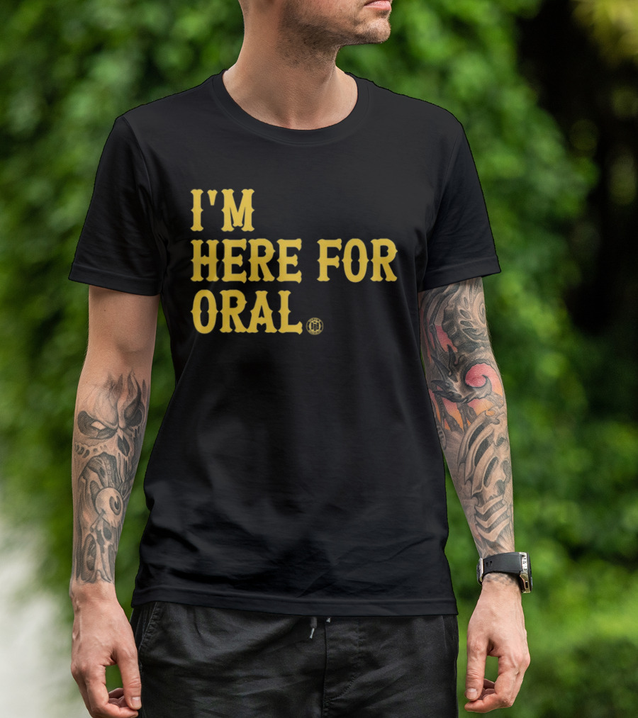 BBB Printing I'm Here For Oral T-Shirt