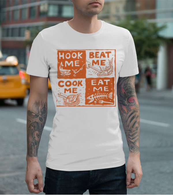 HOOK ME BEAT ME COOK ME EAT ME T-Shirt