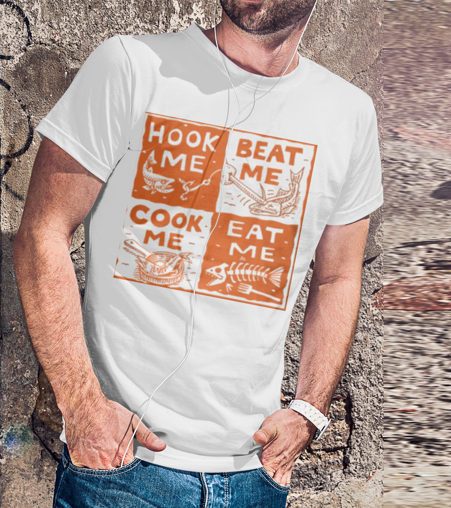 HOOK ME BEAT ME COOK ME EAT ME T-Shirt