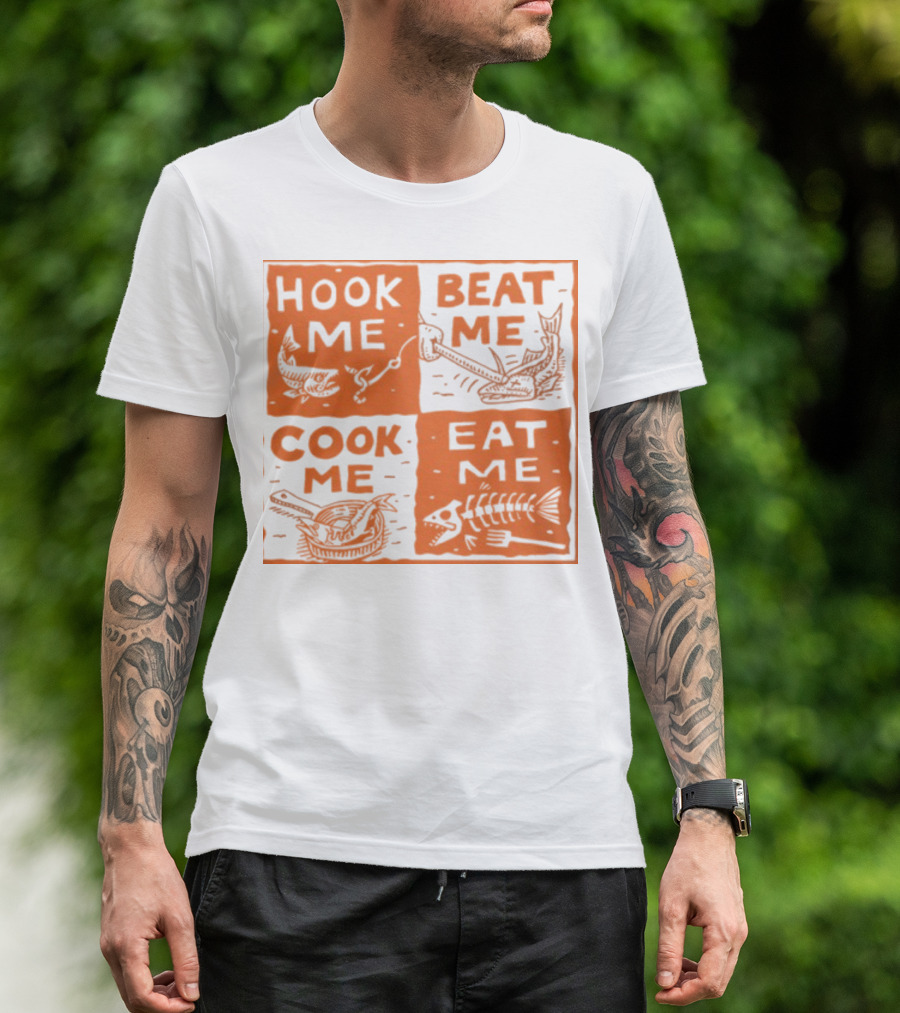 HOOK ME BEAT ME COOK ME EAT ME T-Shirt