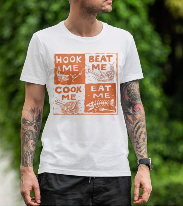 HOOK ME BEAT ME COOK ME EAT ME T-Shirt