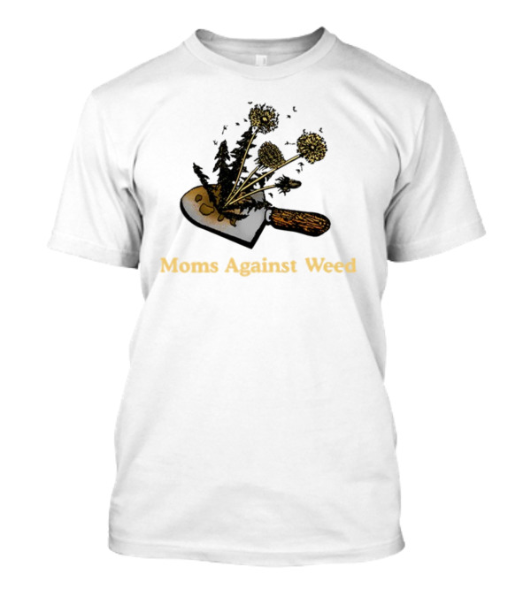 Moms Against Weed Gardening Cultivation Humor T-Shirt