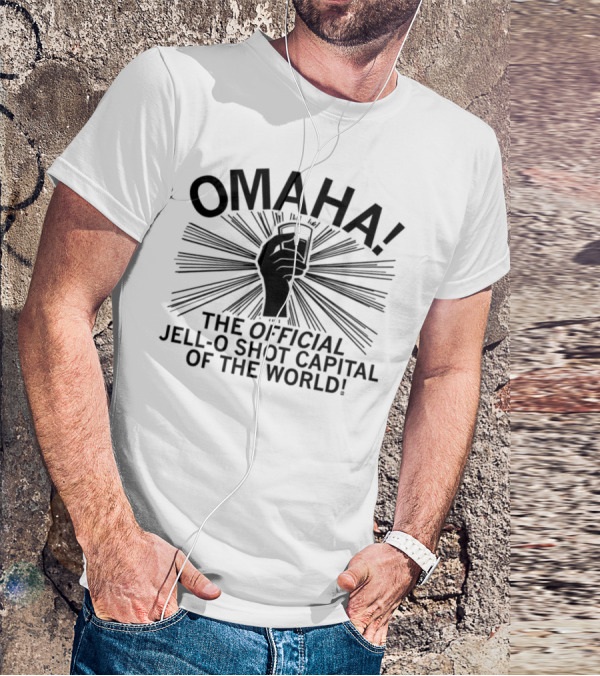 OMAHA THE OFFICIAL JELL-O SHOT CAPITAL OF THE WORLD T-Shirt