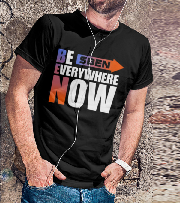 Ben Be Everywhere Now Bold Gradient Text T-Shirt