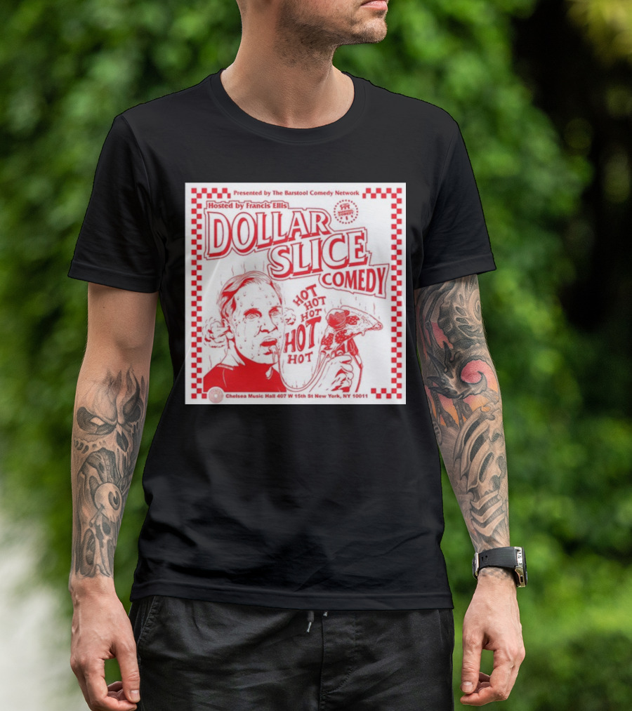 Dollar Slice Comedy Hosted By Francis Ellis At Chelsea Music Hall New York T-Shirt