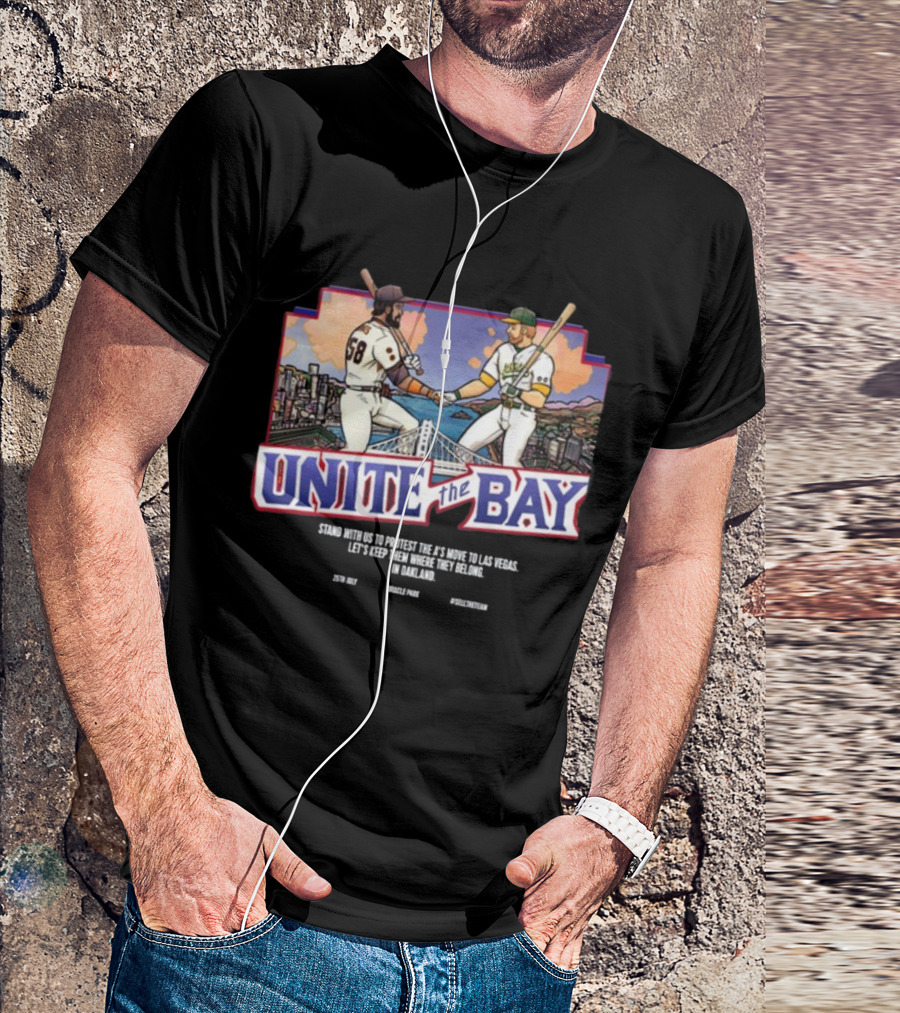 Unite The Bay Keep A's In Oakland Stand With Us Protest Move To Las Vegas T-Shirt