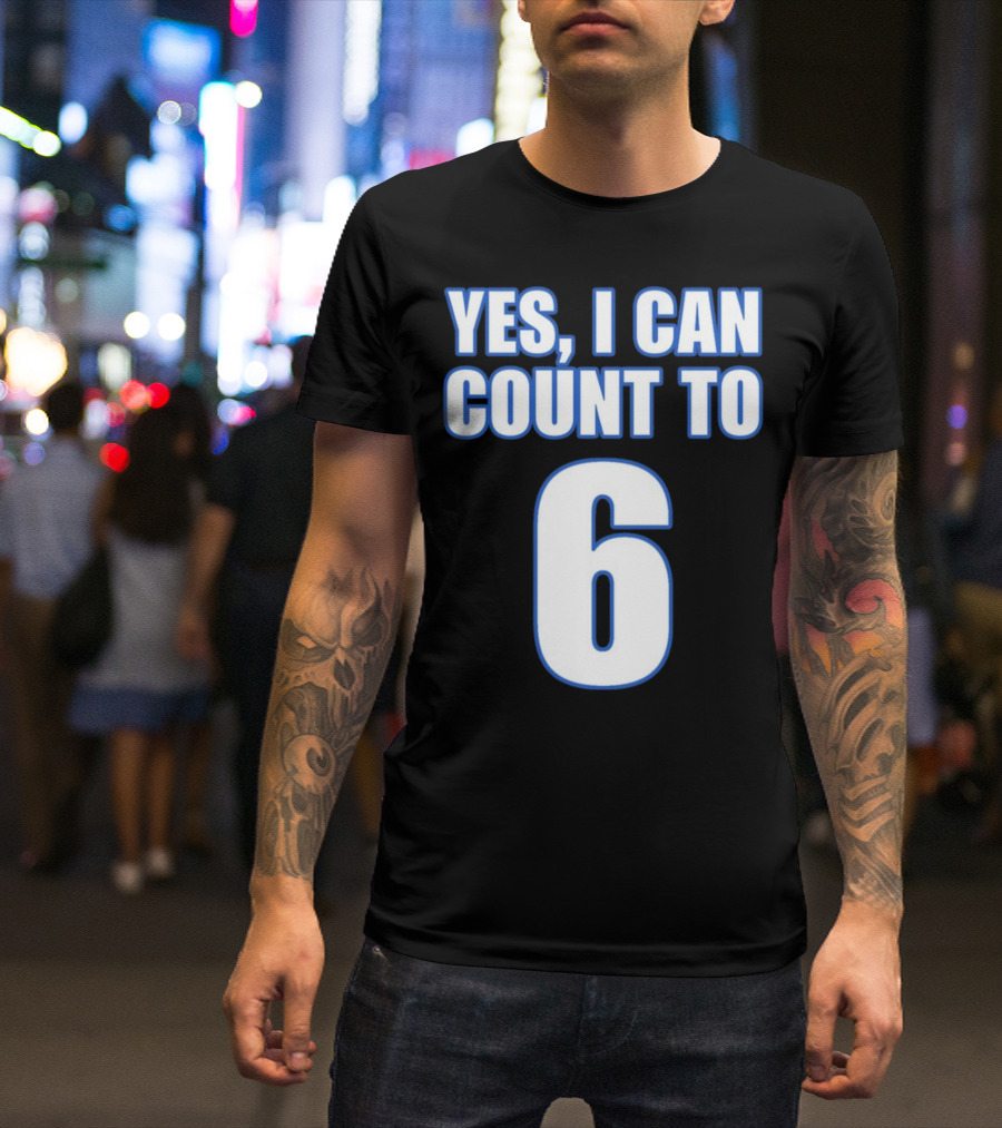 Yes I Can Count To 6 Number Six T-Shirt