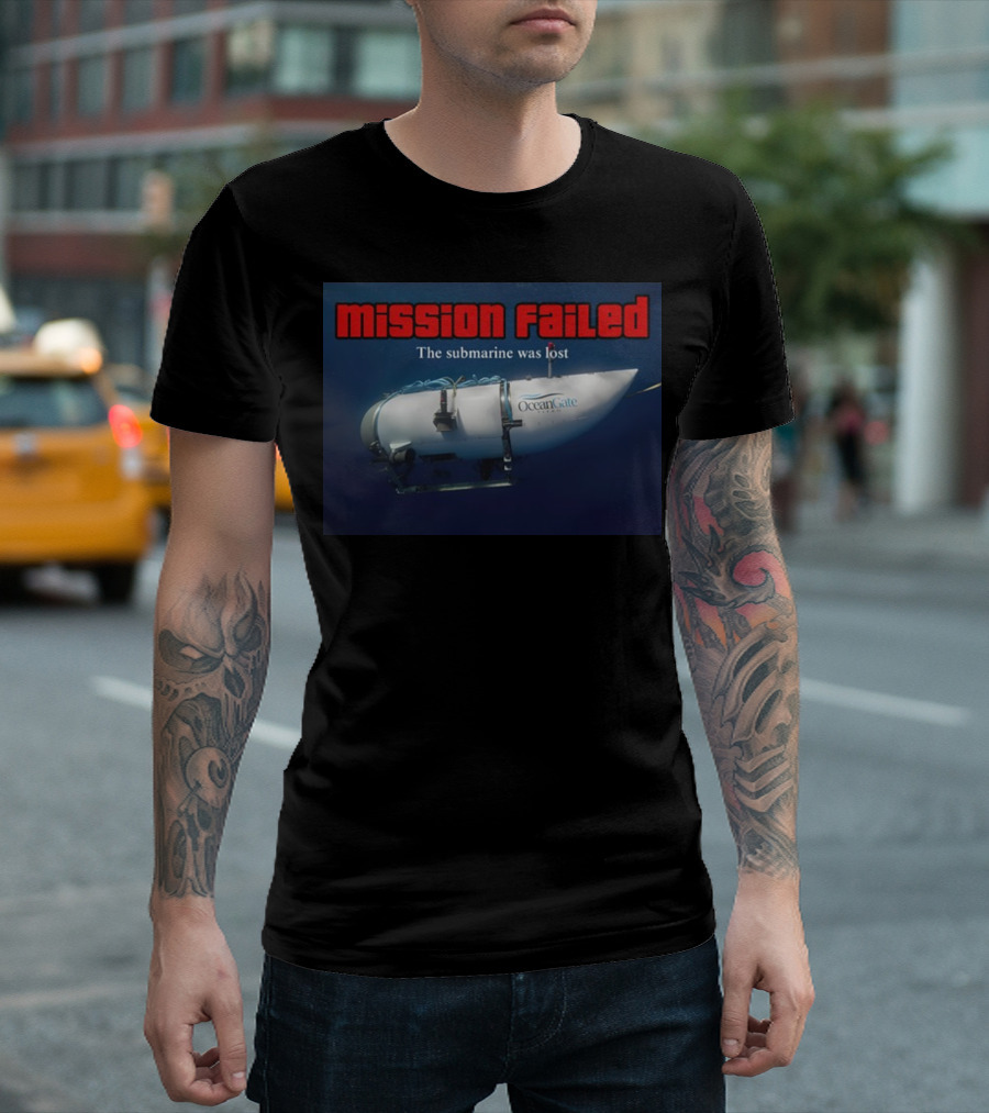 Mission Failed OceanGate Submarine Was Lost T-Shirt