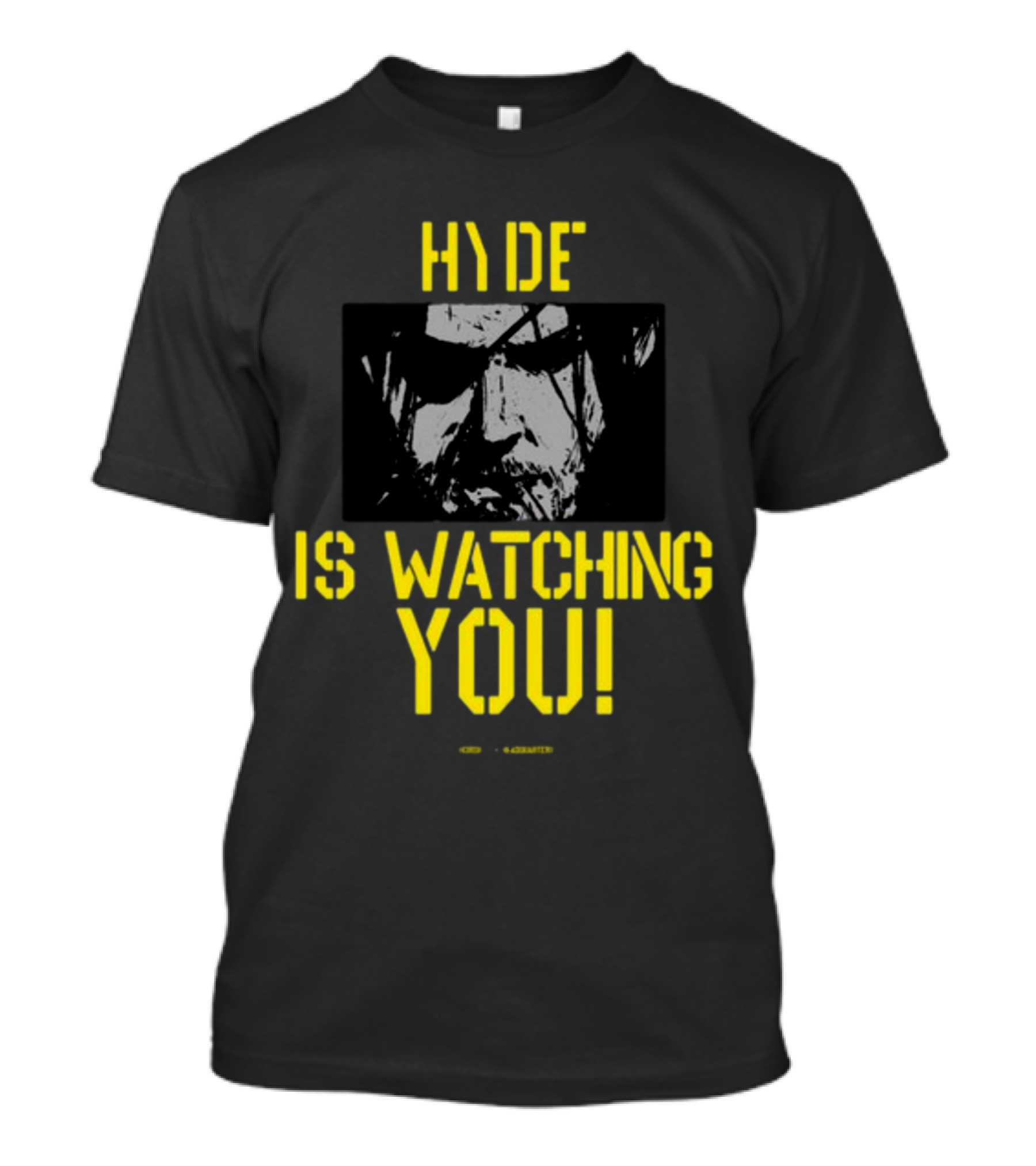 HYDE IS WATCHING YOU T-Shirt