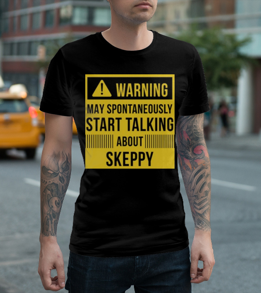 Warning May Spontaneously Start Talking About Skeppy T-Shirt