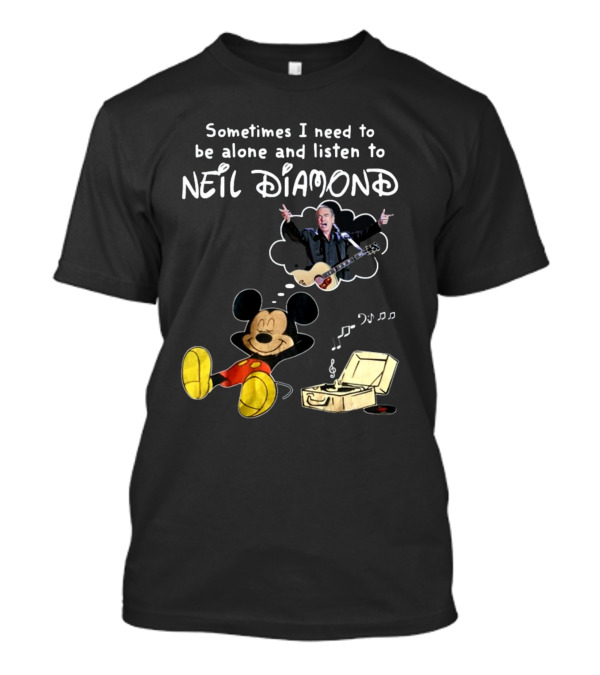 Sometimes I Need To Be Alone And Listen To Neil Diamond Mickey Mouse Listening To Music T-Shirt
