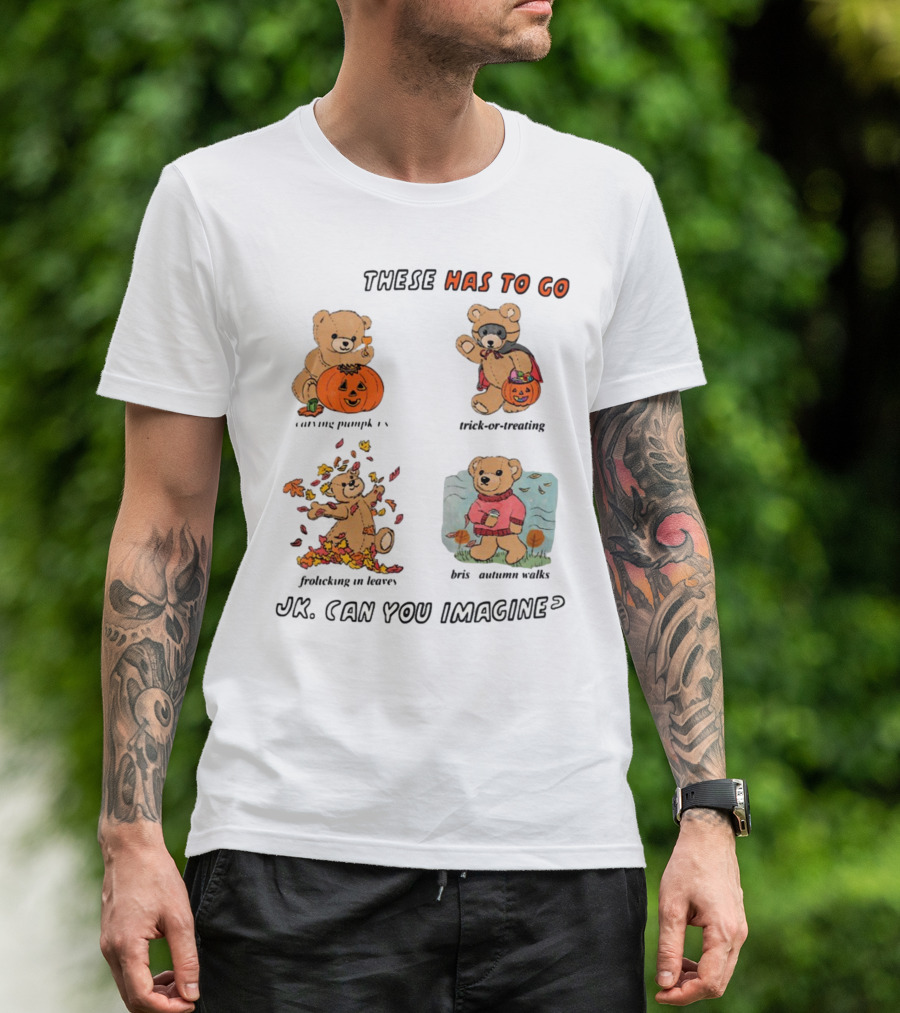 These Has To Go Pumpkin Skeleton Leaves Sweater JK Can You Imagine T-Shirt